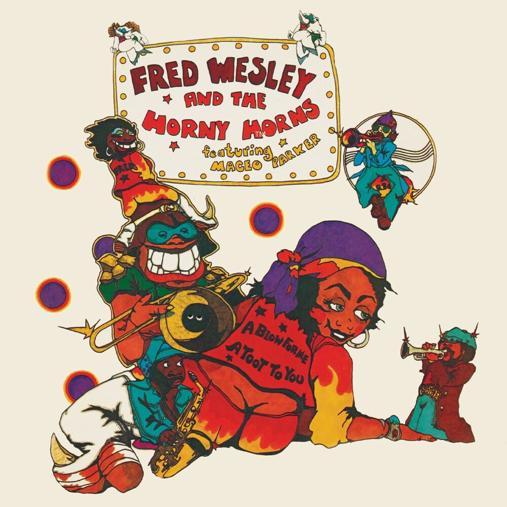 the album cover for Fred Wesley / The Horny Horns /Parker,Maceo - Blow For Me A Toot To You (Uk)
