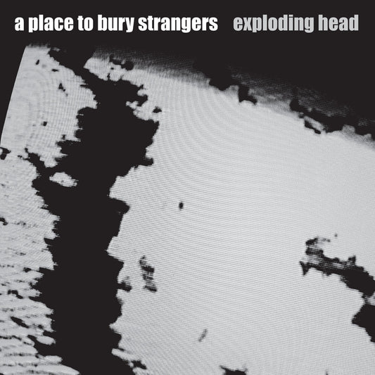 A Place To Bury Strangers - EXPLODING HEAD LP