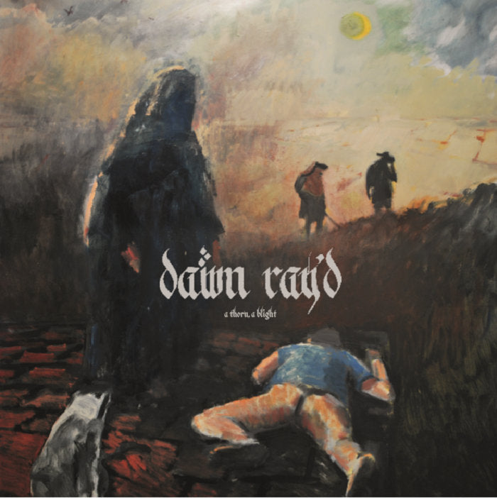Dawn Ray'd - A THORN, A BLIGHT LP