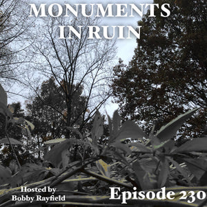 Monuments in Ruin - Episode230 (music podcast)