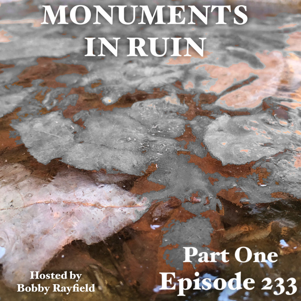 Monuments in Ruin - Episode233 Part One (music podcast)
