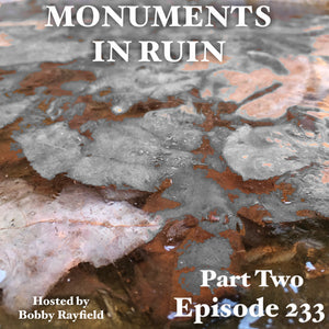 Monuments in Ruin - Episode233 Part Two (music podcast)