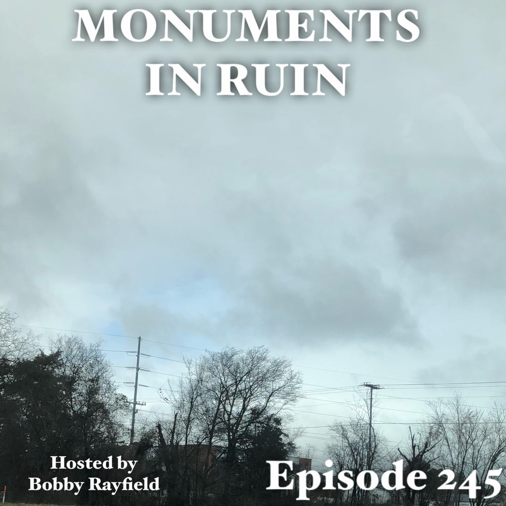 Monuments in Ruin – Episode 245 (music podcast)