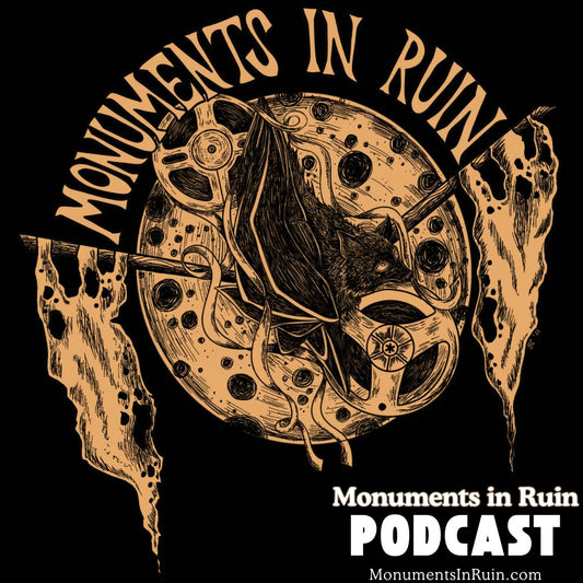 Monuments in Ruin - Chapter 311 (music podcast)