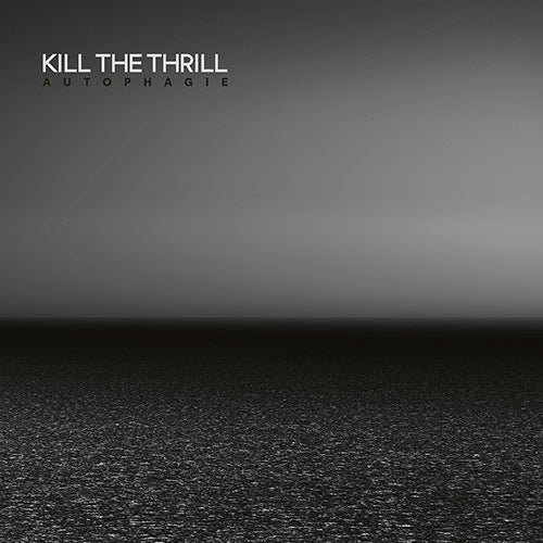 Kill The Thrill - Autophagie (Season of Mist 2024)