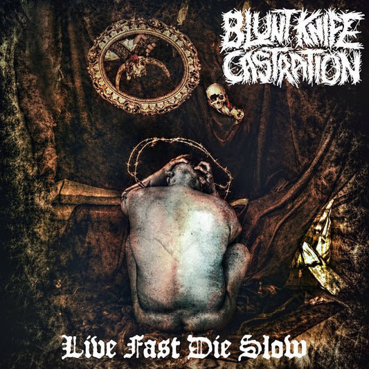 Blunt Knife Castration - Live Fast Die Slow (Remorseless 2025)