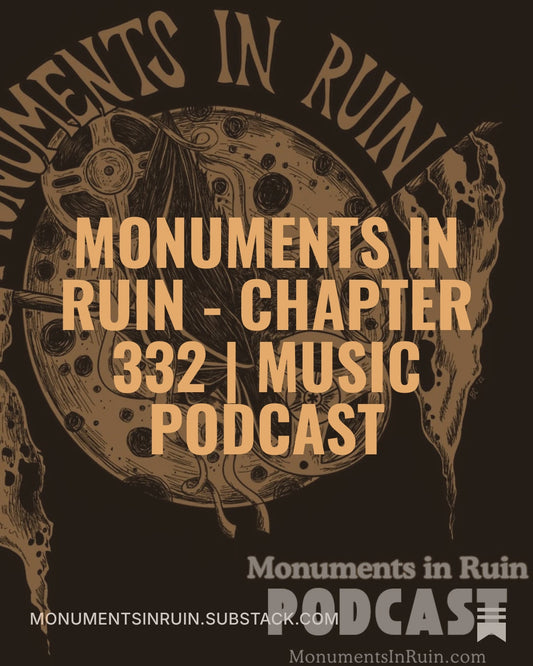 Monuments in Ruin - Chapter 332 | music podcast