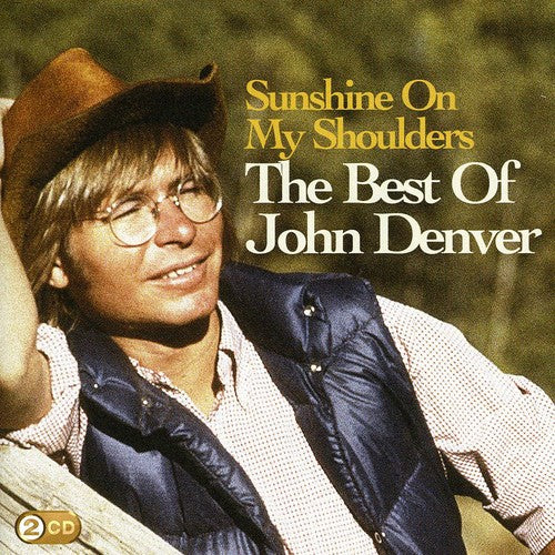 the album cover for John Denver - Sunshine On My Shoulders: The Best Of John Denver [Import]
