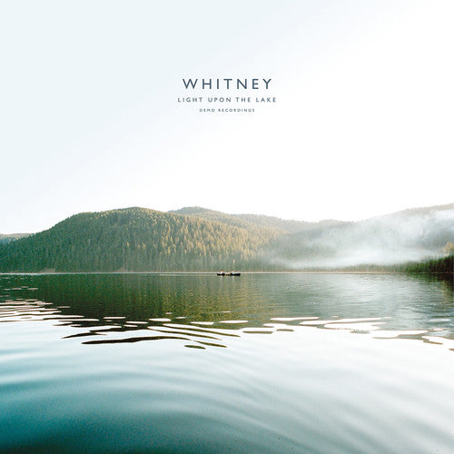 the album cover for Whitney - Light Upon The Lake: Demo Recordings [LP]