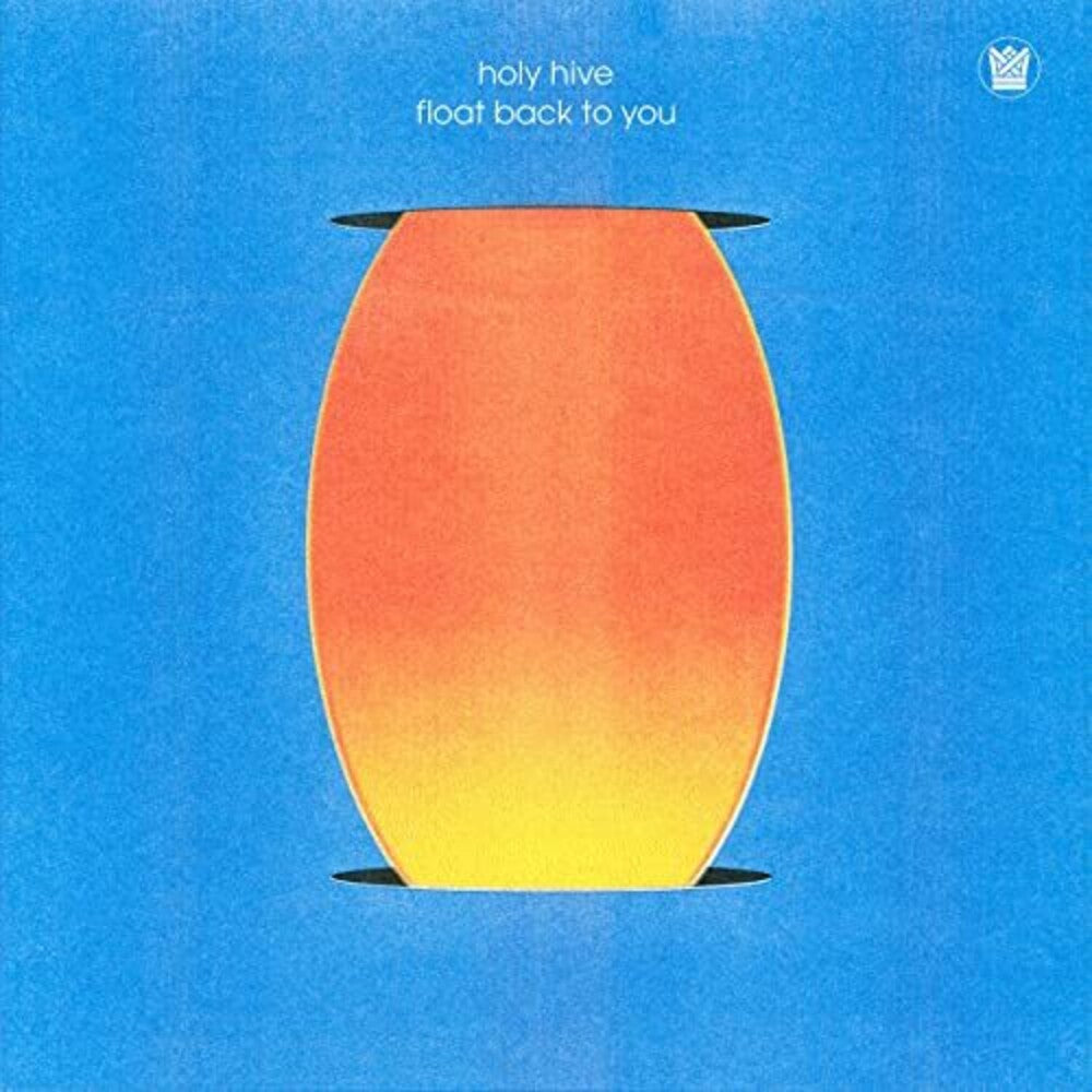 the album cover for Holy Hive - Float Back To You [LP]