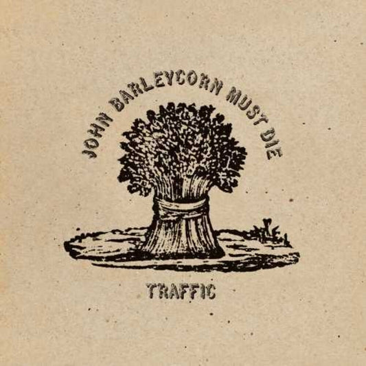 the album cover for Traffic - John Barleycorn Must Die: Remastered [LP]