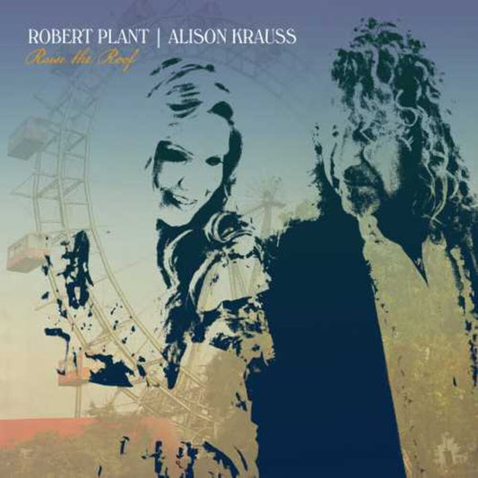the album cover for Robert Plant & Alison Krauss - Raise The Roof