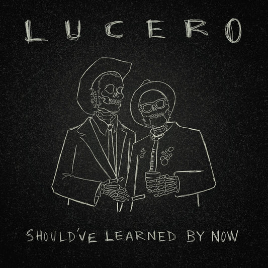 the album cover for Lucero - Should've Learned By Now [LP]