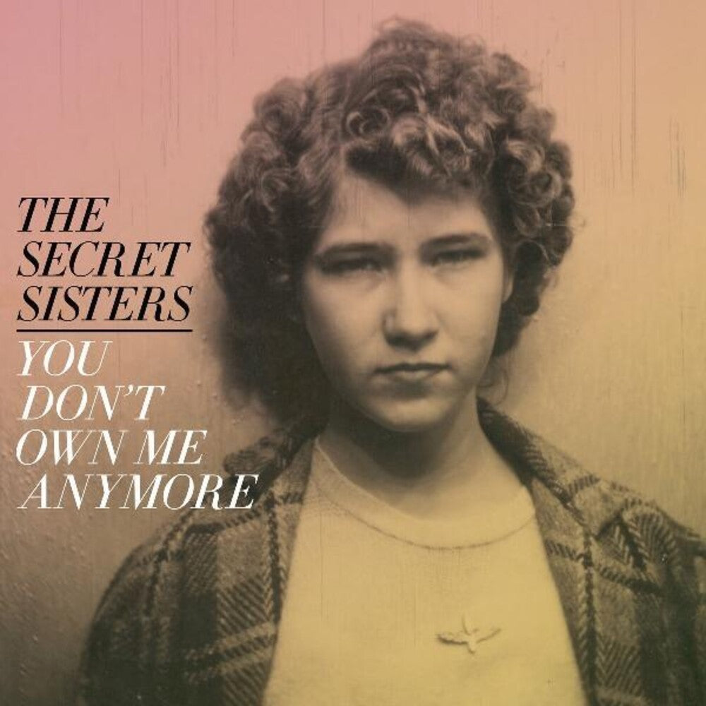 the album cover for The Secret Sisters - You Don't Own Me Anymore [Colored Vinyl] (Stic) (Ylw)