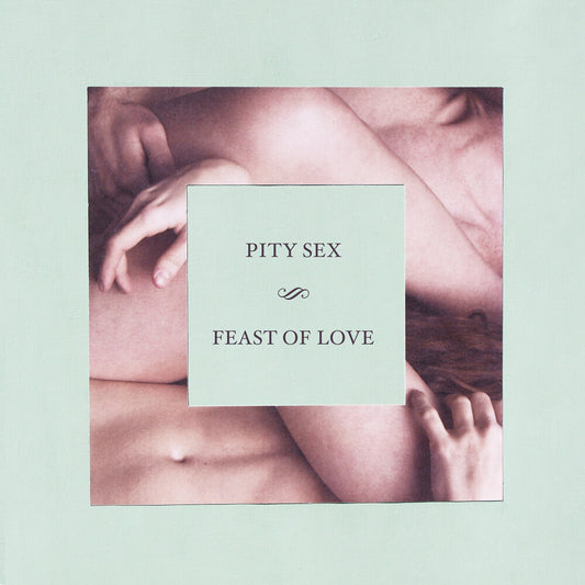 the album cover for Pity Sex - Feast Of Love - 10 Year Anniversary Edition [Colored Vinyl]
