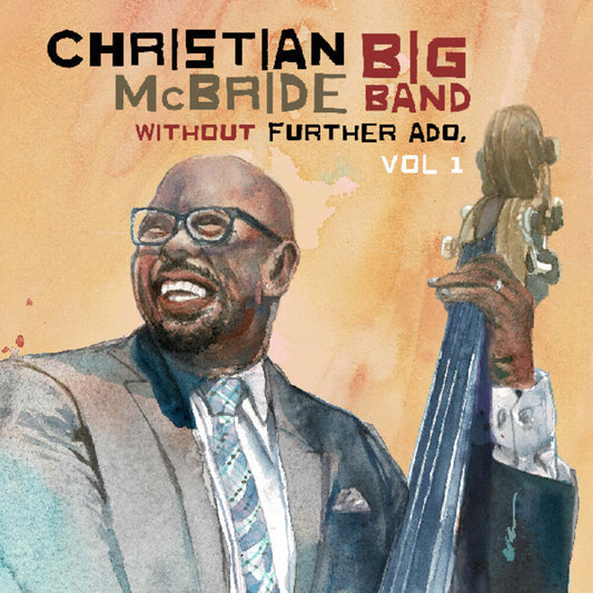 the album cover for Christian Mcbride  Big Band - Without Further Ado Vol 1