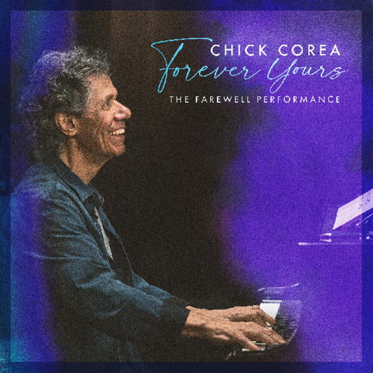 the album cover for Chick Corea - Forever Yours: The Farewell Concert