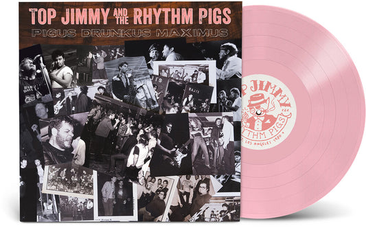 the album cover for Top Jimmy & the Rhythm Pigs - Pigus Drunkus Maximus [Pink Colored Vinyl]