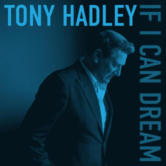 the album cover for Hadley, Tony - If I Can Dream - Black Vinyl