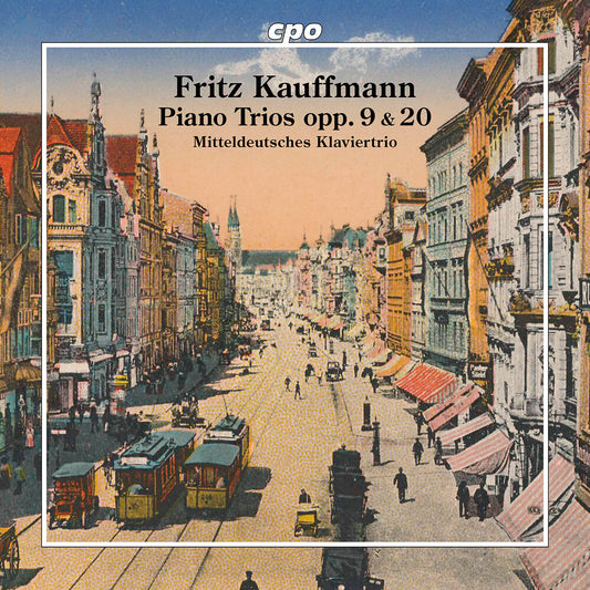 the album cover for Mitteldeutsches Klaviertrio - Fritz Kauffmann: Pno Trios Opp. 9 & 20