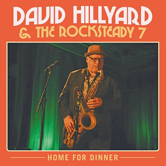 the album cover for David Hillyard  & The Rocksteady Seven - Home For Dinner [Colored Vinyl]