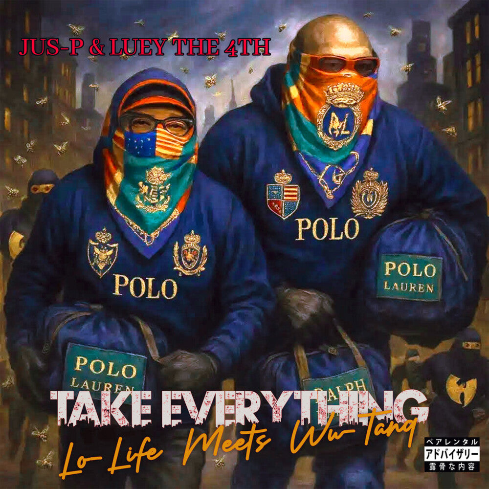 the album cover for Jus-P / Luey The 4th - Take Everything: Lo-Life Meets Wu-Tang