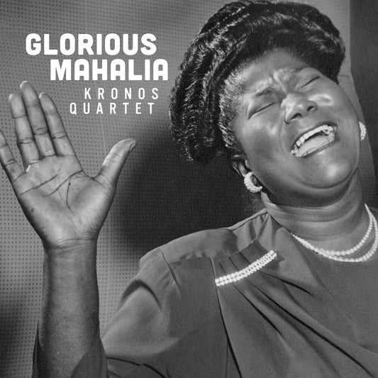 the album cover for Kronos Quartet - Glorious Mahalia