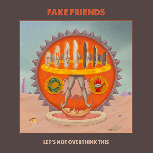 the album cover for Fake Friends - Let's Not Overthink This