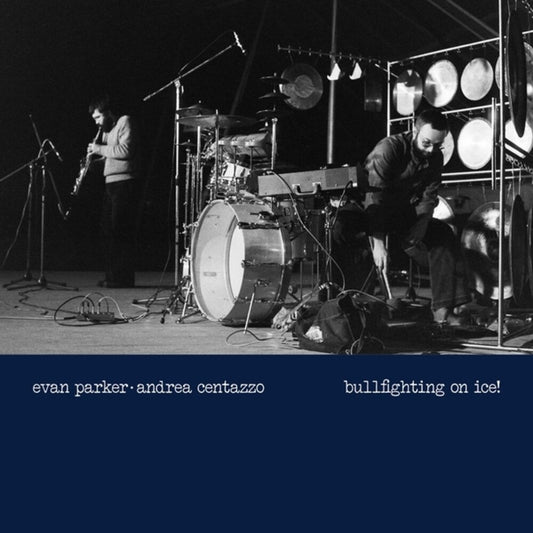 the album cover for Evan Parker  / Centazzo,Andrea - Bullfighting On Ice: Live In Padova 1977