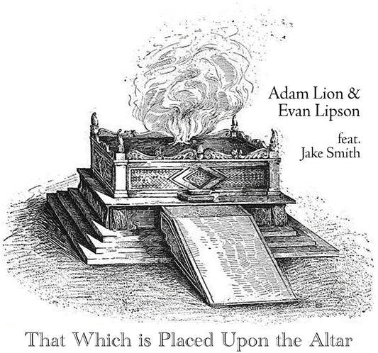 the album cover for Adam Lion  / Lipson,Evan / Smith,Jake - That Which Is Placed Upon The Altar