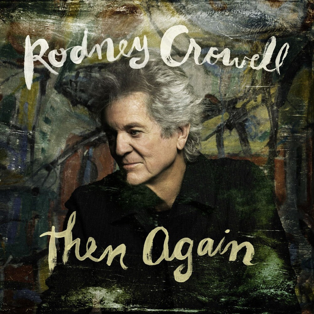 the album cover for Rodney Crowell - Then Again [Indie Exclusive Swamp Green with Autographed Cover]