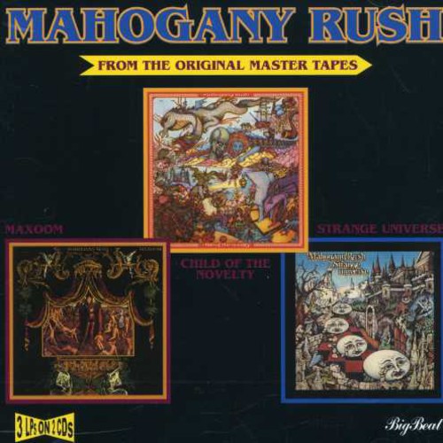 the album cover for Mahogany Rush - Child Of The Novelty/Maxoom/Strange Universe [Import]