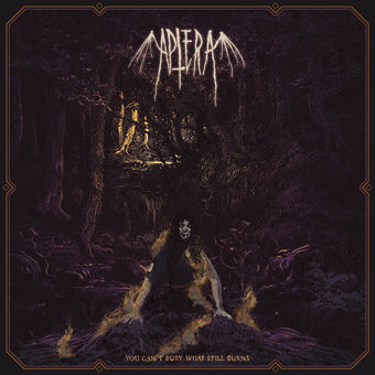 Aptera - YOU CAN'T BURY WHAT STILL BURNS LP