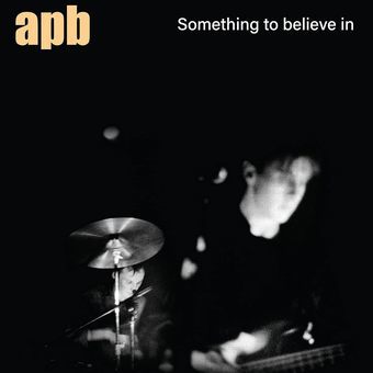 Apb - SOMETHING TO BELIEVE LP