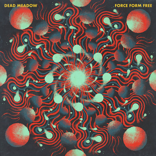 Dead Meadow - FORCE FORM FREE LP